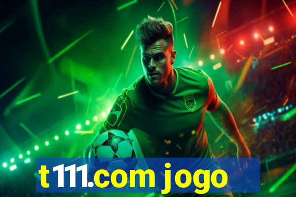 t111.com jogo